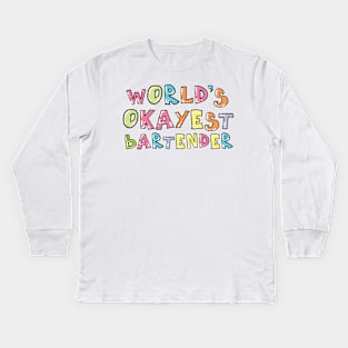 World's Okayest Bartender Gift Idea Kids Long Sleeve T-Shirt